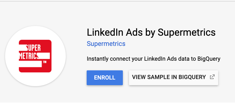 Google Big Query interface showing how to enroll in the LinkedIn Ads by Supermetrics data connector